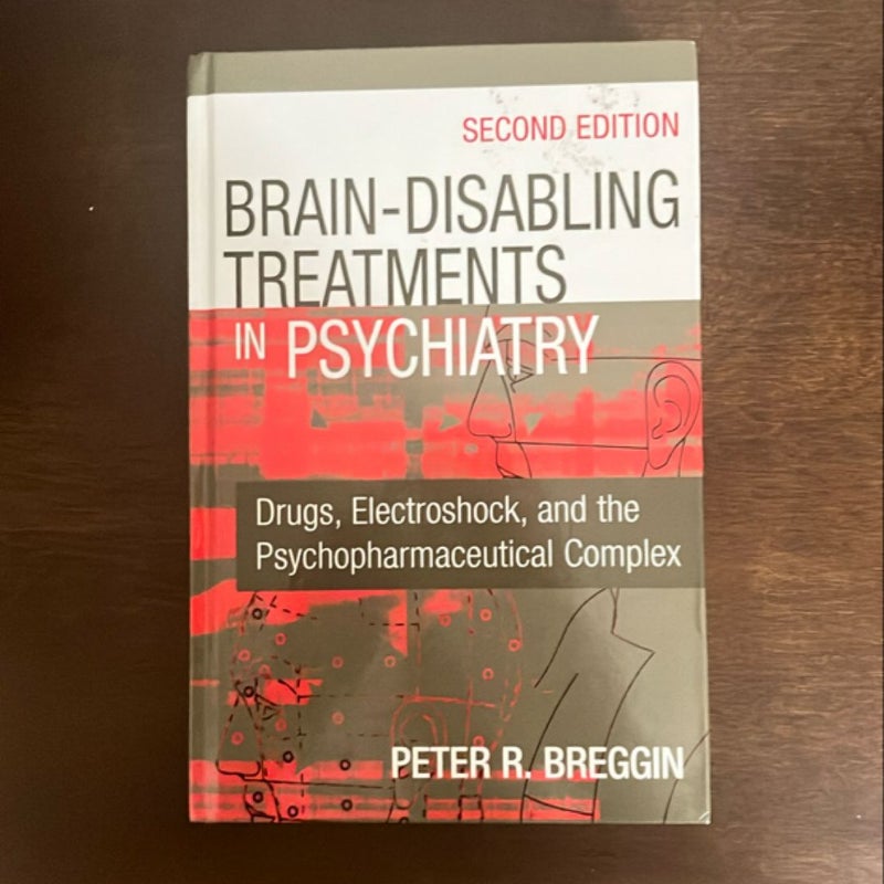 Brain Disabling Treatments in Psychiatry