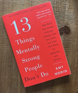 13 Things Mentally Strong People Don't Do