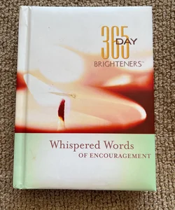 365 Day Brighteners - Whispered Words of Encouragement