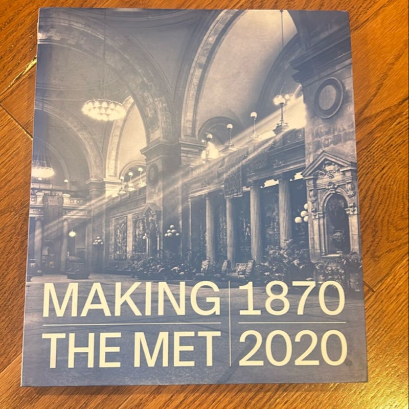 Making the Met, 1870-2020