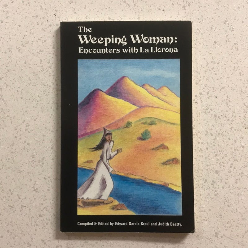 The Weeping Woman : Encounters with La Llorona