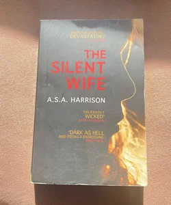 The Silent Wife: the Gripping Bestselling Novel of Betrayal, Revenge and Murder...
