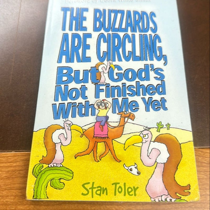 The buzzards are circling, but God’s not finished with me yet