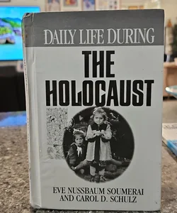 Daily Life During the Holocaust*