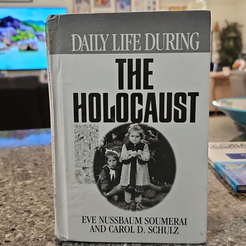 Daily Life During the Holocaust*