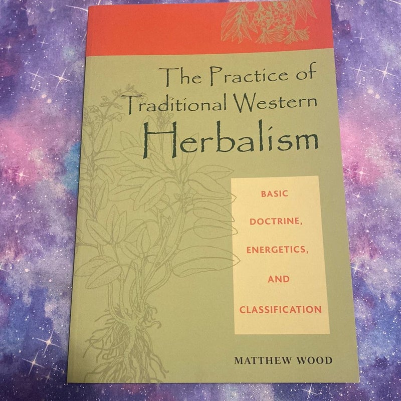 The Practice of Traditional Western Herbalism