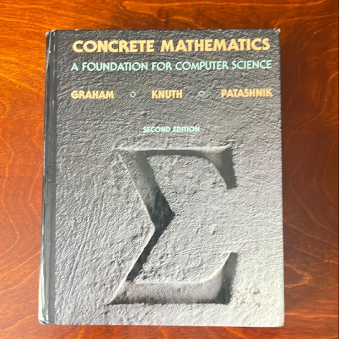 Concrete Mathematics by Ronald Graham; Donald Knuth; Oren