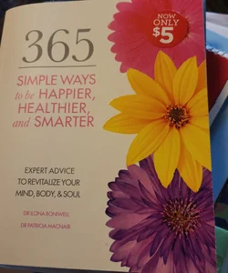 365 Simple ways to be Happier,  healthier, and smarter