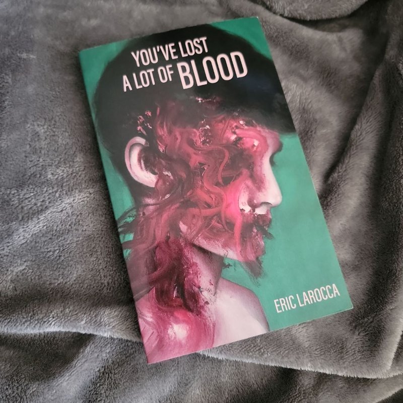 You've Lost a Lot of Blood