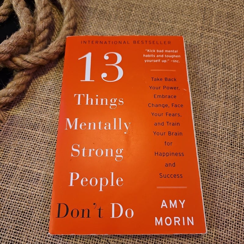 13 Things Mentally Strong People Don't Do