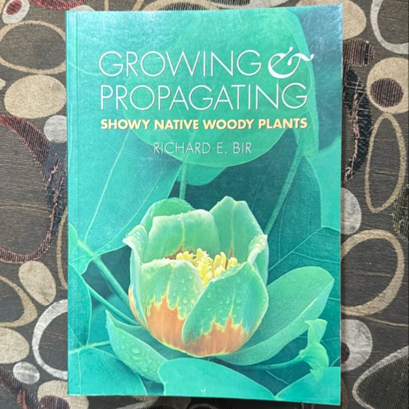 Growing and Propagating Showy Native Woody Plants