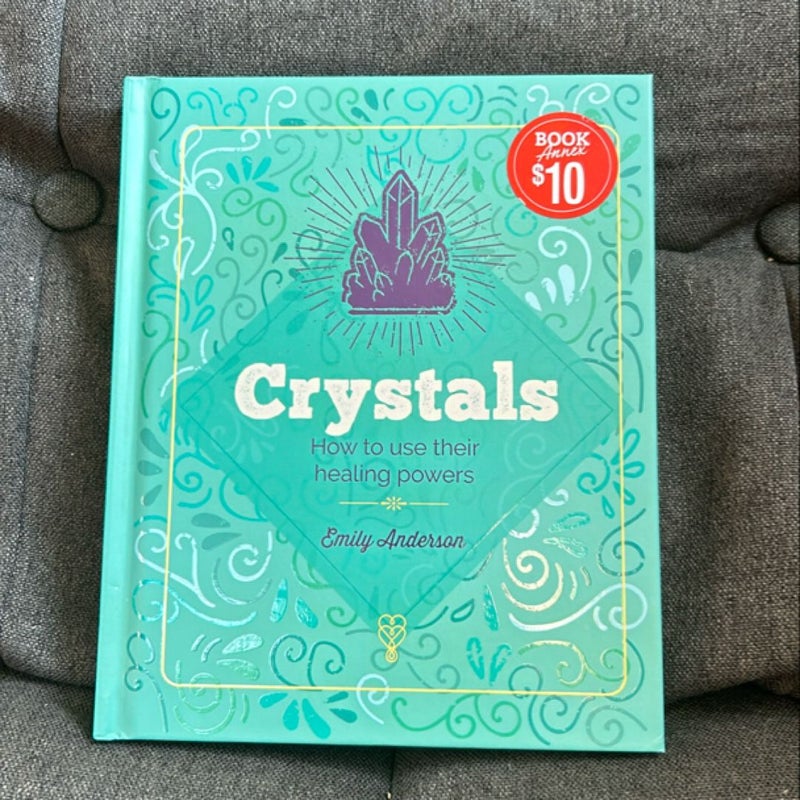 Crystals : How to Use Their Healing Powers