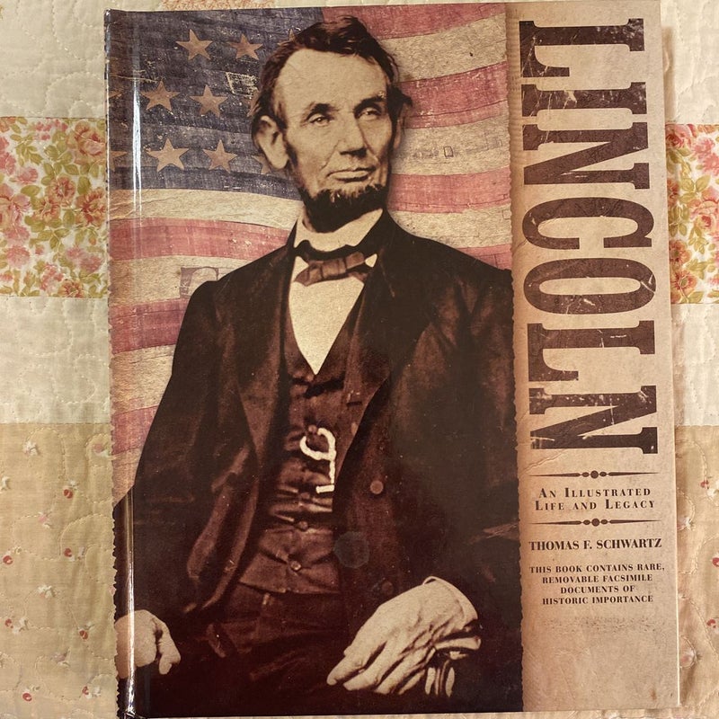 Lincoln : An Illustrated Life and Legacy 
