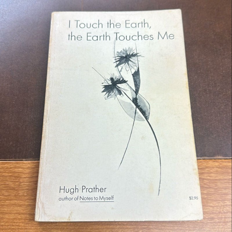 I touched the Earth the Earth touches me