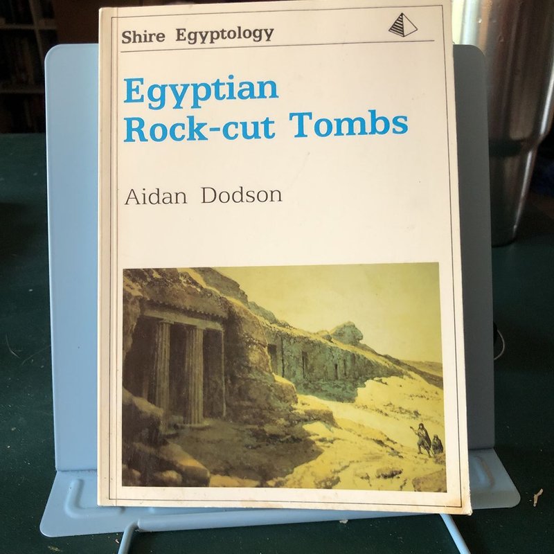 Egyptian Rock-Cut Tombs by Aidan Dodson