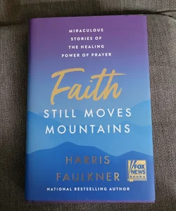 Faith Still Moves Mountains