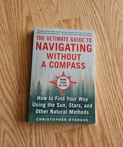 The Ultimate Guide to Navigating Without a Compass