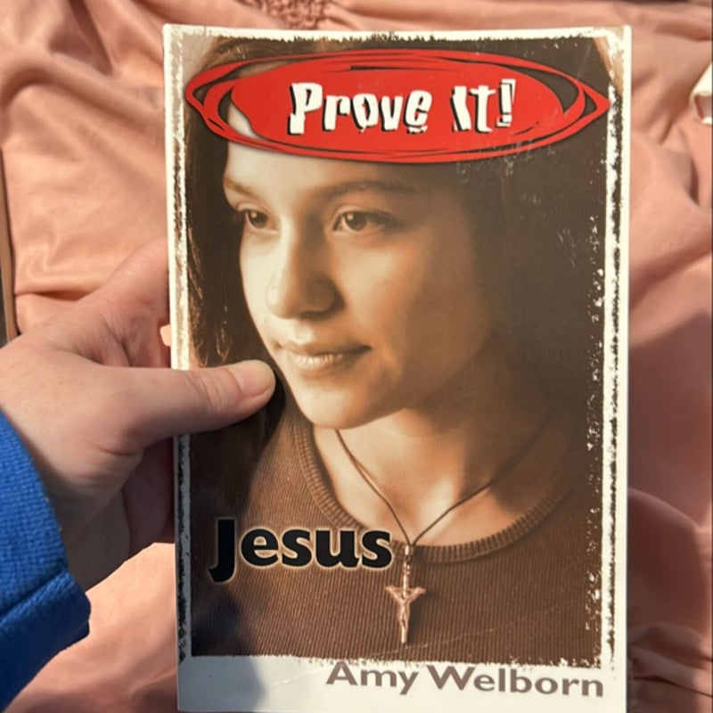 Prove It! Jesus