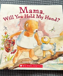 Mama, will you hold my hand? 