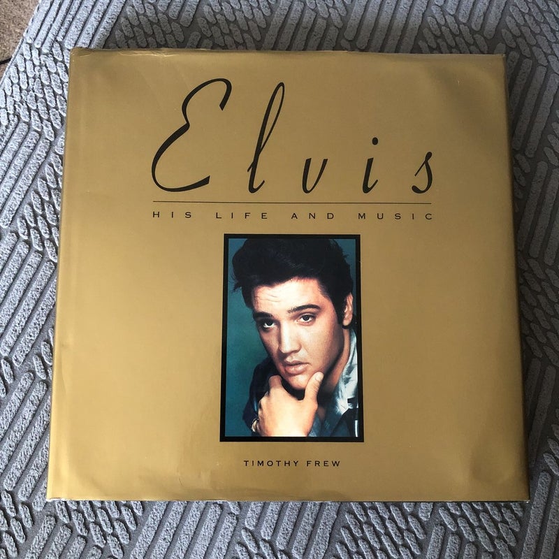 Elvis: His Life and Music