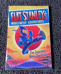 Flat Stanley's Worldwide Adventures #3: the Japanese Ninja Surprise