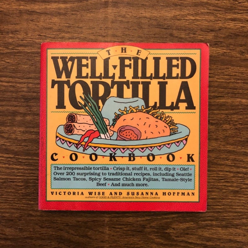 The Well-Filled Tortilla Cookbook