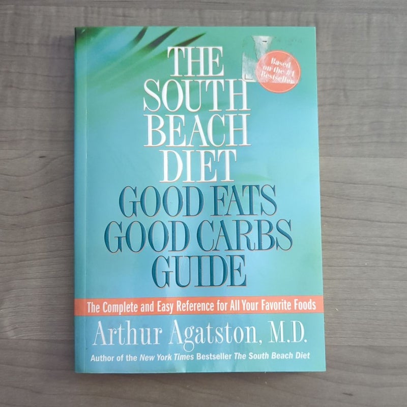 The South Beach Diet Good Fats Good Carbs Guide