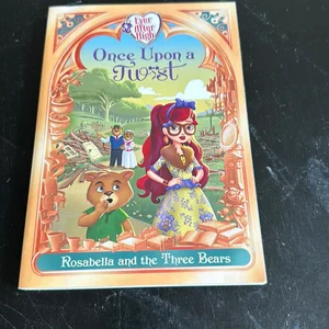 Ever after High: Once upon a Twist: Rosabella and the Three Bears