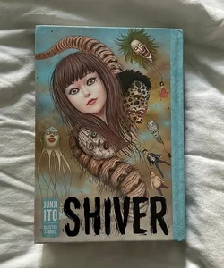 Shiver: Junji Ito Selected Stories