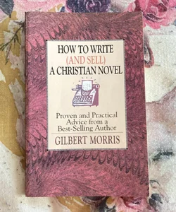 How to Write and Sell a Christian Novel