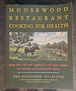 The Moosewood Restaurant Cooking for Health