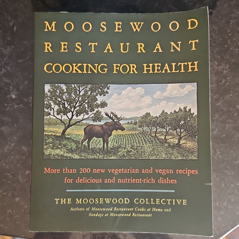 The Moosewood Restaurant Cooking for Health