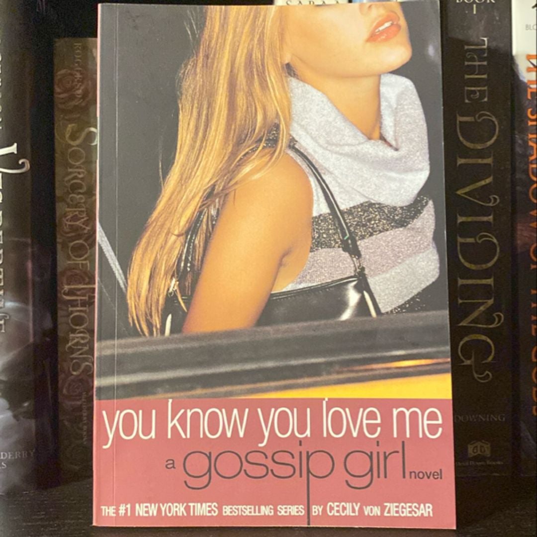 You Know You Love Me (Gossip Girl, Book 2)