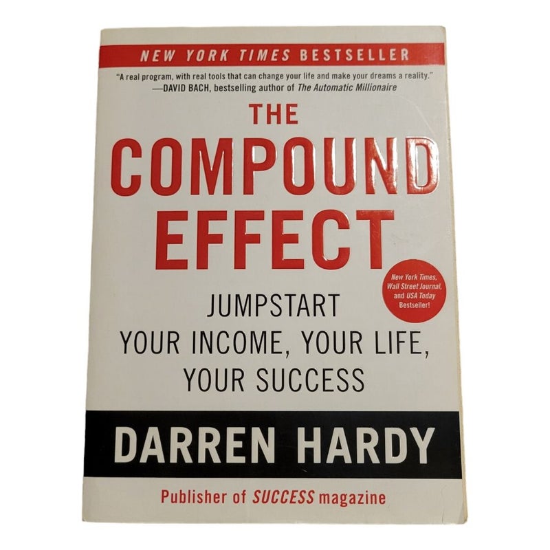 The Compound Effect Jumpstart Your Income Your Life Your Success By Darren Hardy