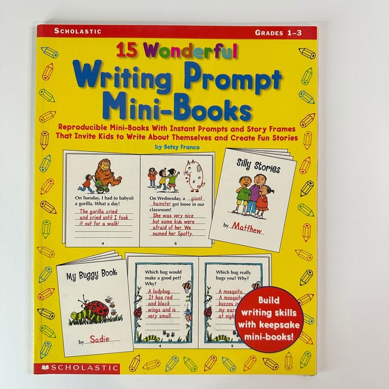 15 Wonderful Writing Prompt Mini-Books, Grades 1-3, Teacher Resource