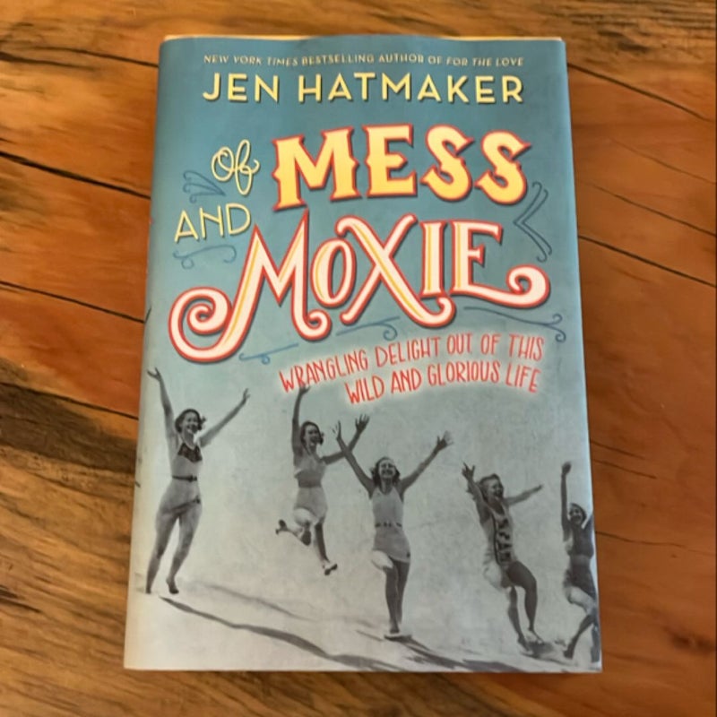Of Mess and Moxie