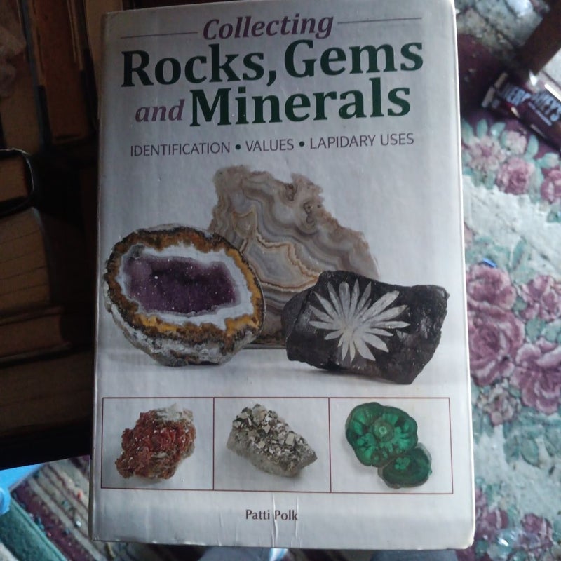 Collecting Rocks, Gems and Minerals