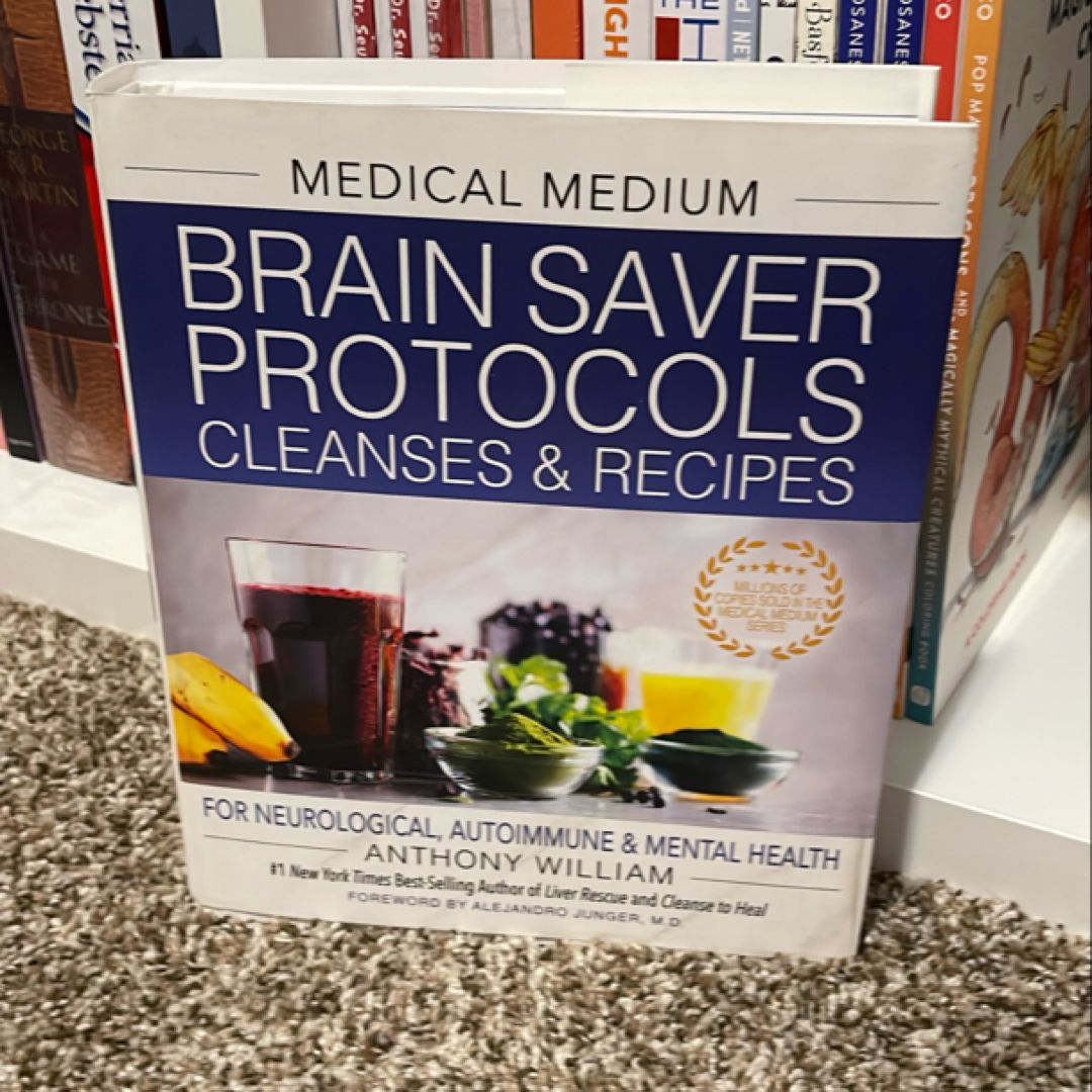 Medical Medium Brain Saver Protocols, Cleanses and Recipes