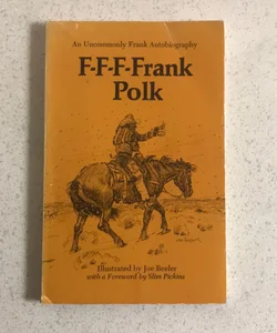 F-F-Frank Polk : An Uncommonly Frank Autobiography