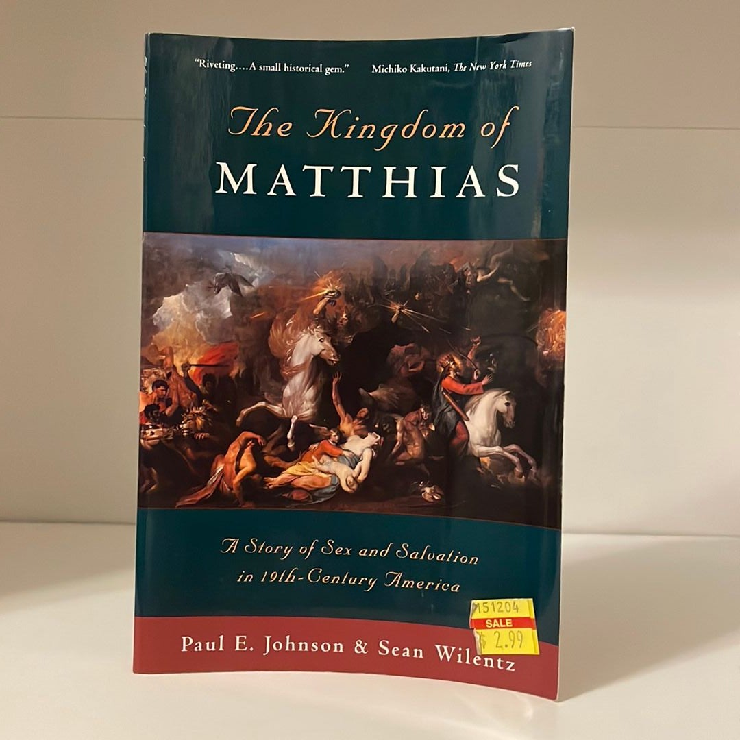 The Kingdom of Matthias by Paul E. Johnson, Sean Wilentz