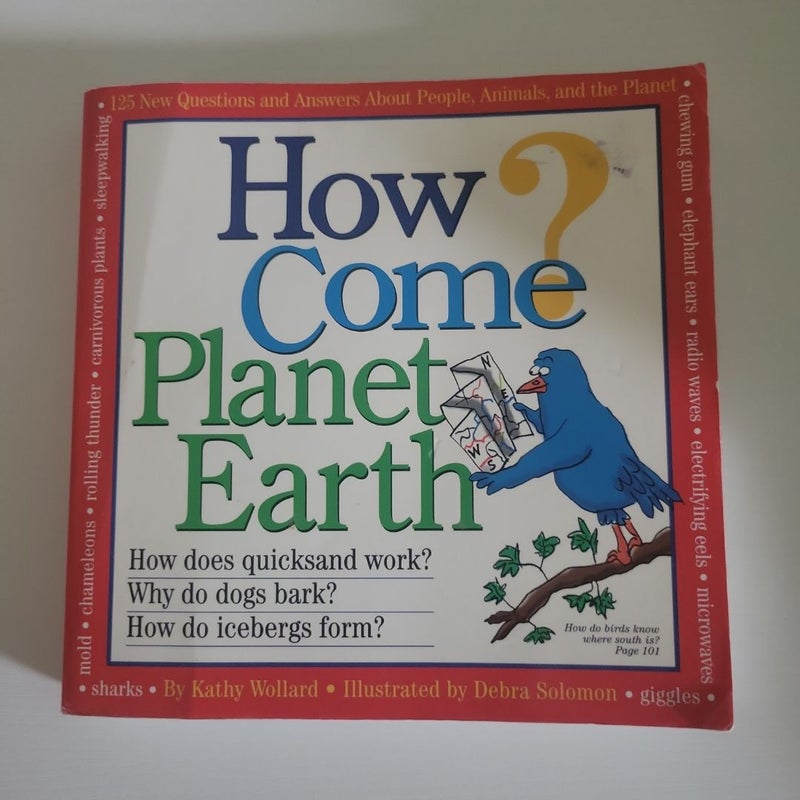 How Come? Planet Earth