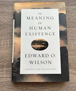 The Meaning of Human Existence (First Edition)