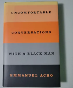 Uncomfortable Conversations with a Black Man