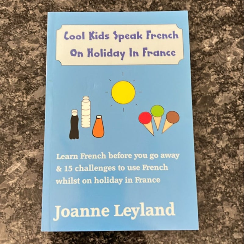 Cool Kids Speak French on Holiday in France