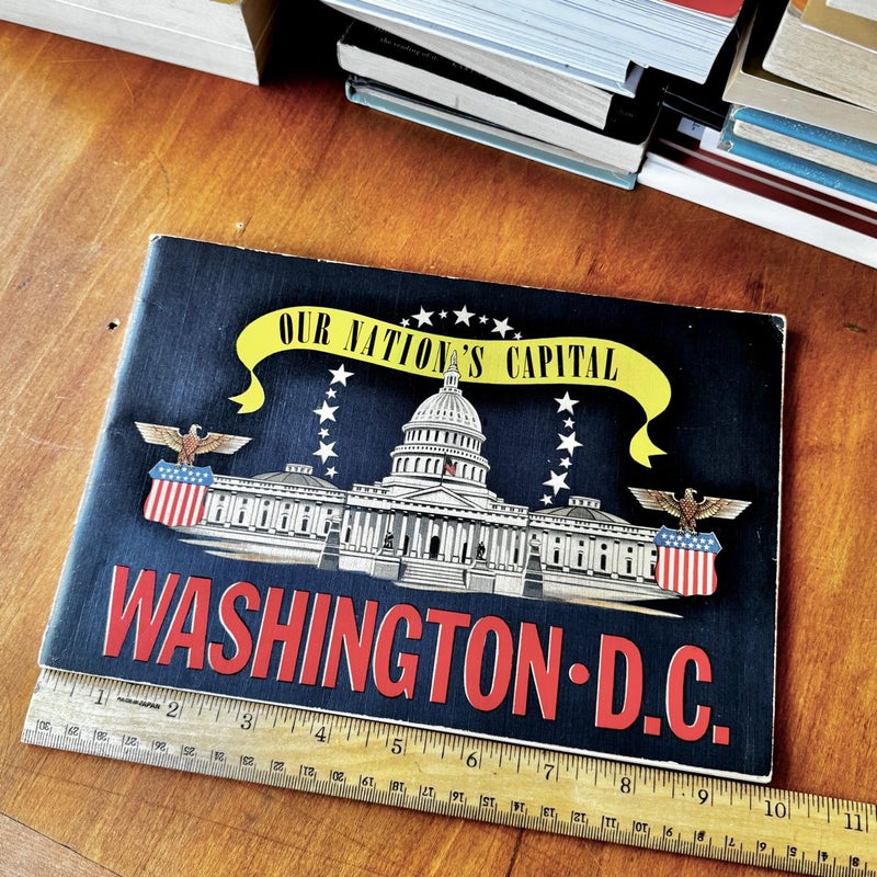 Our Nation’s Capitol Washington D. C.