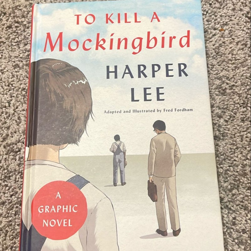 To Kill a Mockingbird: a Graphic Novel