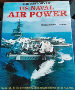 The History of US Naval Air Power