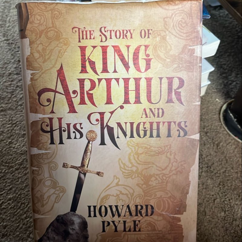 The Story of King Arthur and His Knights by Howard Pyle