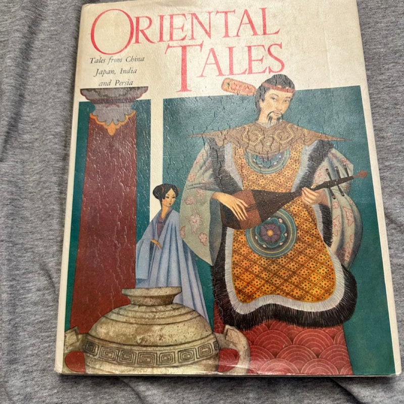 Oriental Tales: Tales From China, Japan, India And Persia ~1963 