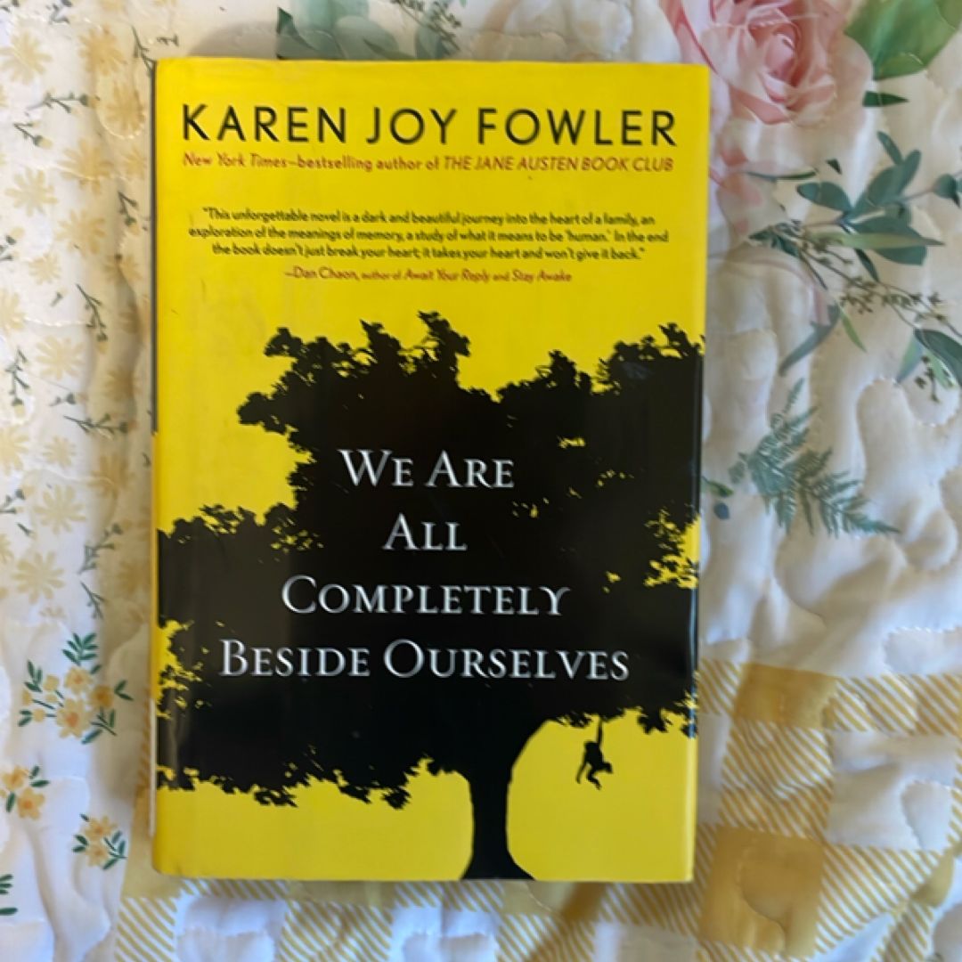 We Are All Completely Beside Ourselves